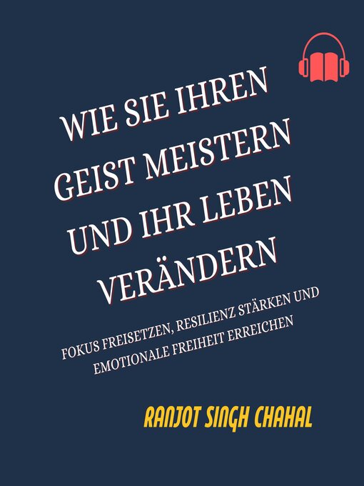 Title details for Wie Sie Ihren Geist Meistern und Ihr Leben Verändern by Ranjot Singh Chahal - Available